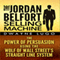 The Jordan Belfort Selling Machine: The Power of Persuasion Using the Wolf of Wall Street's Straight Line System