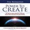 Power to Create: The Ultimate Guide to Eliminate Scarcity and Produce Massive Results for Yourself and Others