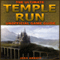 The Ultimate Temple Run Unofficial Players Game Guide