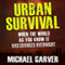 Urban Survival: When the World as You Know It Has Changed Overnight