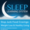 Stop Junk Food Cravings: Weight Loss and Healthy Living with Hypnosis, Meditation, Relaxation, and Affirmations: The Sleep Learning System