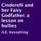 Cinderelli and Her Fairy Godfather: A Lesson on Bullies