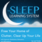 Free Your Home of Clutter, Clear up Your Life with Hypnosis, Meditation, Relaxation, and Affirmations: The Sleep Learning System