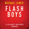 Flash Boys: A Wall Street Revolt by Michael Lewis - A 30 Minute Summary