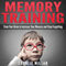Memory Training: Train Your Brain to Increase Your Memory and Stop Forgetting