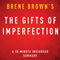 The Gifts of Imperfection by Brene Brown: A 30-minute Instaread Summary