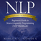 NLP Techniques and Secrets Revealed: Beginners Guide to Neuro Linguistic Programming