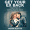 Get Your Ex Back: Helpful Tips to Getting Your Ex Back