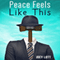 Peace Feels like This: Finding Inner Peace and Happiness with Simple Changes in Perspective