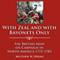 With Zeal and with Bayonets Only: The British Army on Campaign in North America, 1775-1783