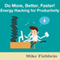 Do More Better, Faster, & Happier: How to Get More Energy, Increase Productivity, & Be Happy