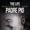 The Life and Prayers of Saint Padre Pio