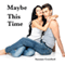Maybe This Time