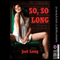 So, So Long: Five Extreme Hardcore Erotica Stories