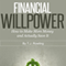 Financial Willpower: How to Make More Money and Actually Save It