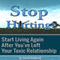 Stop Hurting: Start Living Again After You've Left Your Toxic Relationship