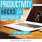 Productivity Hacks for Entrepreneurs:: 53 SIMPLE WAYS to Grow Your Business & Increase Productivity in 5 Minutes or Less