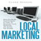 Local Marketing: What You Really Need to Know in Order to Dominate Local Marketing the Easiest Way Possible