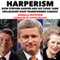 Harperism: How Stephen Harper and His Think Tank Colleagues Have Transformed Canada