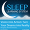 Vision into Action: Turn Your Dreams into Reality with Hypnosis, Meditation, Subliminal, and Affirmations, The Sleep Learning System