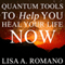 Quantum Tools to Help You Heal Your Life Now: Healing the Past Using the Secrets of the Law of Attraction