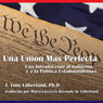 Una Unin Ms Perfecta: Una Introduccin al Gobierno y a la Poltica Estadounidenses [A More Perfect Union: An Introduction to American Government and Politics]