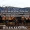 Our Wagon Train: Christian Love Never Ends on the Oregon Trail: Western Historical Romance