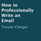 How to Professionally Write an Email