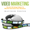 Video Marketing: The Art of Using Videos to Market and Grow Your Business