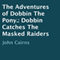 The Adventures of Dobbin the Pony: Dobbin Catches the Masked Raiders