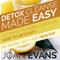 Detox Cleanse Made Easy: A Complete Home Guide on How to Detoxify: Be Young, Sexy and Healthy