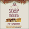 Soap Making for Beginners: Teach Me Everything I Need to Know About Soap Making in 30 Minutes
