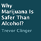 Why Marijuana Is Safer than Alcohol?