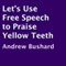 Let's Use Free Speech to Praise Yellow Teeth