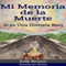 Mi Memoria de la Muerte, Si Es una Historia Real [My Memory of Death, This Is a True Story]