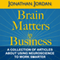 Brain Matters in Business: A Collection of Articles About Using Neuroscience to Work Smarter