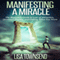 Manifesting a Miracle: The Beginners Guide to Law of Attraction, Quantum Physics, and Getting What You Want