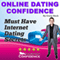 Online Dating Confidence: Must Have Internet Dating Secrets