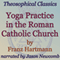 Yoga Practice in the Roman Catholic Church: Theosophical Classics