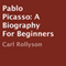 Pablo Picasso: A Biography for Beginners