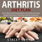 Arthritis Diet Plan: Eat to Beat Arthritis Symptoms and Ailments Easily: Simple Meal Plans That Stop Arthritis Symptoms