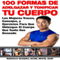 100 Formas De Adelgazar y Tonificar Tu Cuerpo [100 Ways to Lose Weight and Tone Your Body]: Los Mejores Trucos, Consejos, y Ejercicios Para Que Obtengas El Cuerpo Que Tanto Has Deseado (Spanish Edition)