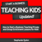 Start a Business Teaching Kids: Updated!: How to Start a Business Teaching Private and Group Enrichment Lessons for Kids
