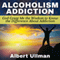 Alcoholism Addiction: God Grant Me the Wisdom to Know the Difference About Addiction