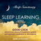 Good Luck, Attract Love, Money & Happiness: Sleep Learning, Guided Self Hypnosis, Meditation, Affirmations