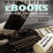 Publishing eBooks Concept to Cash-Flow: How to Publish Your eBook on Amazon Kindle Step-by-Step From Start to Finish