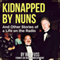 Kidnapped by Nuns: And Other Stories of a Life on the Radio