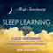 Lucid Dreaming, Awaken Dream Awareness: Sleep Learning, Guided Self Hypnosis, Meditation & Affirmations