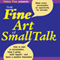 The Fine Art of Small Talk: How to Start a Conversation, Keep It Going, Build Networking Skills - and Leave a Positive Impression!