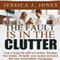 The Fault Is in the Clutter: Live a Busy Life with No Stress, Escape the Clutter, Simplify Your Space, and Join the New Minimalistic Movement